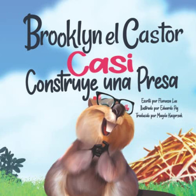 Brooklyn el Castor Casi Construye una Presa (Brooklyn Beaver Series) (Spanish Edition)