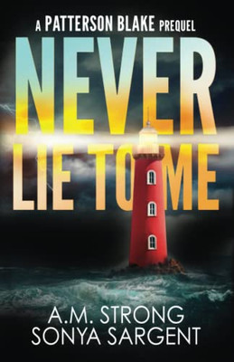 Never Lie To Me: A Patterson Blake FBI Mystery Prequel (Patterson Blake FBI Mystery Thriller Series)