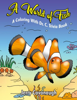 A World of Fish: A Coloring with Dr. C. Trivia Book
