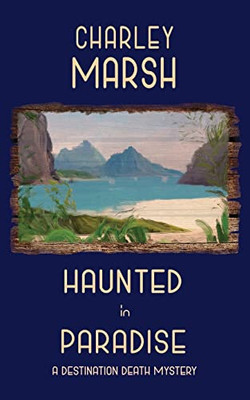 Haunted in Paradise: A Destination Death Mystery (Destination Death Mystery Series)