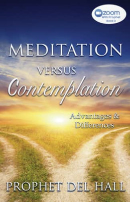 Meditation Versus Contemplation: Advantages and Differences (Zoom With Prophet)