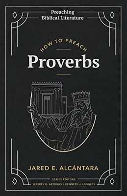 How to Preach Proverbs (Preaching Biblical Literature)