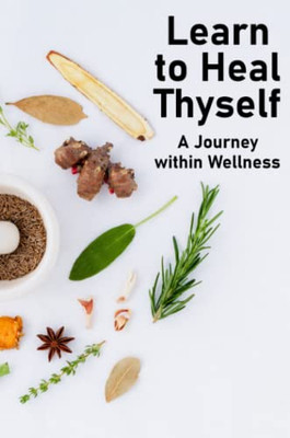Learn to Heal Thyself: A Journey within Wellness