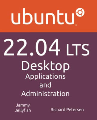 Ubuntu 22.04 LTS Desktop: Applications and Administration