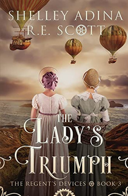 The Lady's Triumph: A Regency-set steampunk adventure (The Regent's Devices)