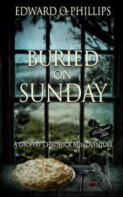 Buried on Sunday (Geoffry Chadwick Misadventure)