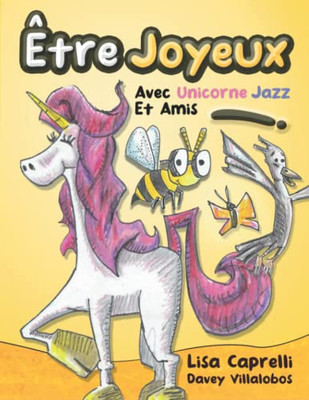 Être Joyeux Avec Unicorne Jazz Et Amis: Unicorne Jazz (French Edition)