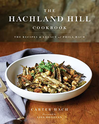 The Hachland Hill Cookbook: The Recipes & Legacy of Phila Hach