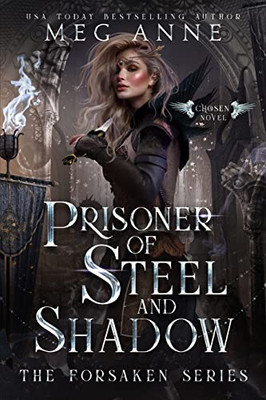 Prisoner of Steel and Shadow: A Rejected Mates, Enemies-to-Lovers, High Fantasy Romance (The Forsaken)