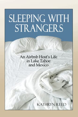 Sleeping with Strangers: An Airbnb Host's Life in Lake Tahoe and Mexico