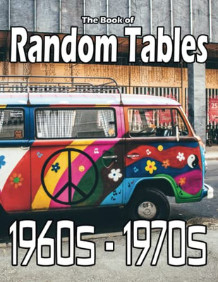 The Book of Random Tables: 1960s-1970s: 34 D100 Random Tables for Tabletop Role-playing Games (The Books of Random Tables)