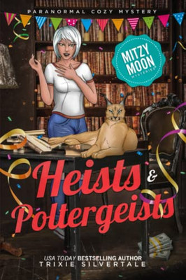 Heists and Poltergeists: Paranormal Cozy Mystery (Mitzy Moon Mysteries)