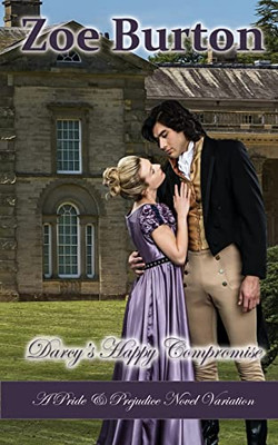 Darcy's Happy Compromise: A Pride & Prejudice Novel Variation