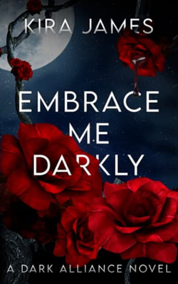 Embrace Me Darkly (Dark Alliance)