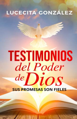 Testimonios del poder de Dios: Sus promesas son fieles (Spanish Edition)