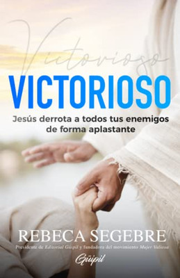 Victorioso: Jesús derrota a todos tus enemigos de forma aplastante (Spanish Edition)