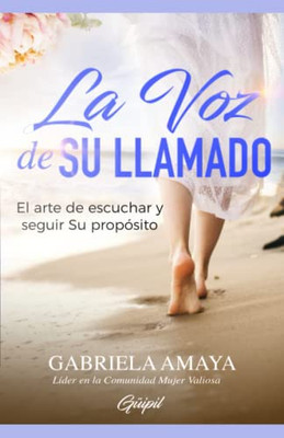 La Voz de Su Llamado: El arte de escuchar y seguir Su propósito (Spanish Edition)