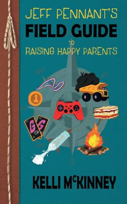Jeff Pennant's Field Guide To Raising Happy Parents