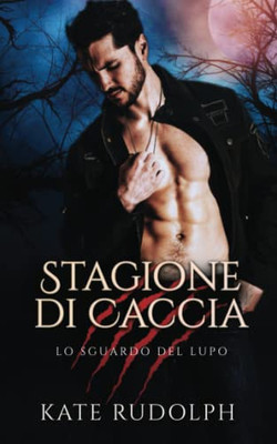Stagione Di Caccia: Paranormal Romance (Lo Sguardo del Lupo) (Italian Edition)