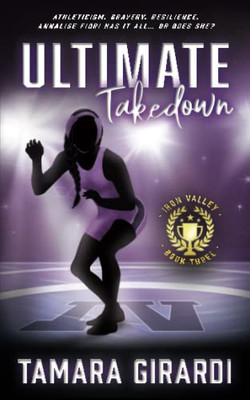 Ultimate Takedown: a YA contemporary sports novel (Iron Valley)