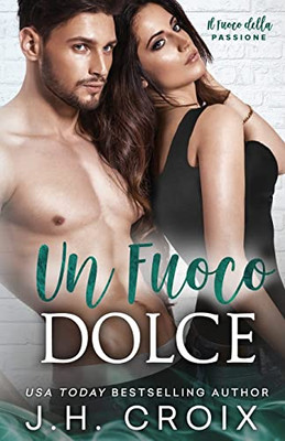Un Fuoco Dolce (Il Fuoco della Passione) (Italian Edition)