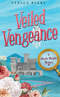 Veiled Vengeance: A Shayla Murphy Mystery (Shayla Murphy Mysteries)