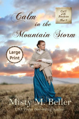 Calm in the Mountain Storm: Large Print Edition (Call of the Rockies series)