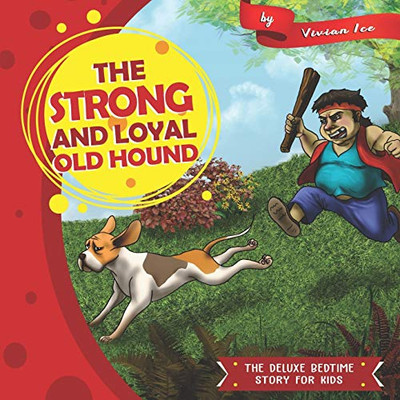 The Strong and Loyal Old Hound: The Deluxe Bedtime Story for Kids