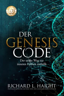 Der Genesis-Code: Der uralte Weg zur inneren Freiheit enthüllt (The Genesis Code) (German Edition)