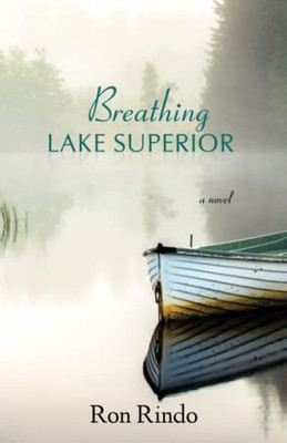 Breathing Lake Superior: a novel