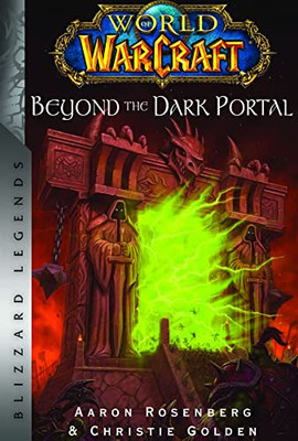 World of Warcraft: Beyond the Dark Portal: Blizzard Legends (Blizzard Legends: World of Warcraft)