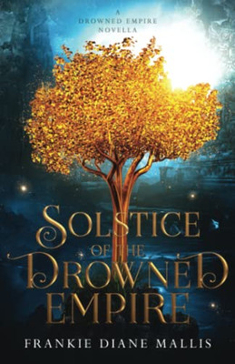 SOLSTICE OF THE DROWNED EMPIRE: A Drowned Empire Novella