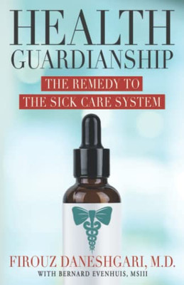 Health Guardianship: The Remedy to the Sick Care System