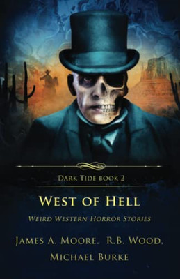 West of Hell: Weird Western Horror Stories (Dark Tide Mysteries and Thrillers)