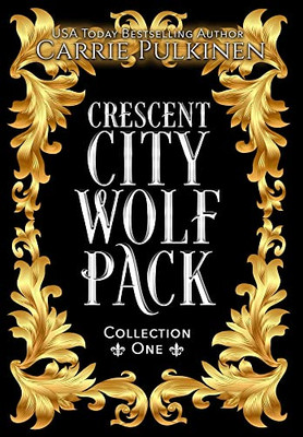 Crescent City Wolf Pack Collection One: Books 1 - 3 (Crescent City Wolf Pack Collections)