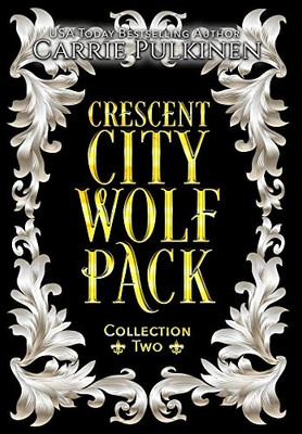 Crescent City Wolf Pack Collection Two: Books 4 - 6 (Crescent City Wolf Pack Collections)