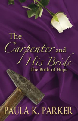The Carpenter & His Bride: The Birth of Hope
