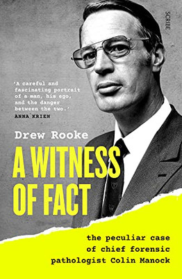 A Witness of Fact: The Peculiar Case of Chief Forensic Pathologist Colin Manock