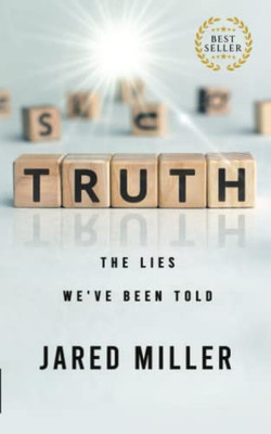 TRUTH: THE LIE'S WE'VE BEEN TOLD
