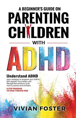 A Beginner's Guide on Parenting Children with ADHD