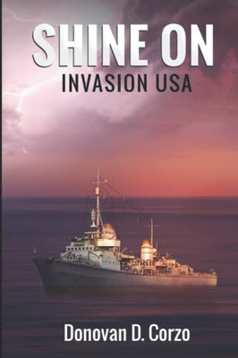 Shine On: Invasion USA (WW2 Patrol Craft Series)