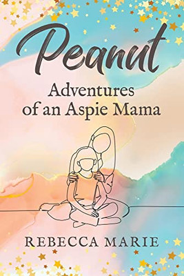Peanut: Adventures of an Aspie Mama