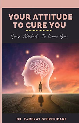 Your Attitude To Cure You: your attitude to cure you