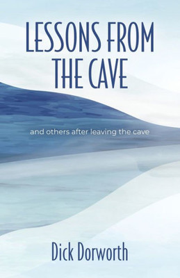 LESSONS FROM THE CAVE and others after leaving the cave