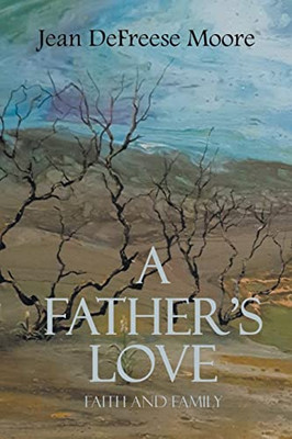 A Father's Love: Faith and Family