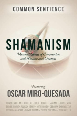 Shamanism: Personal Quests of Communion with Nature and Creation (Common Sentience)