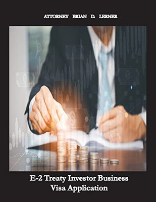 E-2 Treaty Investor Business Visa Application: The Business Visa for Investors and Entrepreneurs