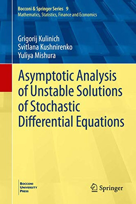 Asymptotic Analysis of Unstable Solutions of Stochastic Differential Equations (Bocconi & Springer Series, 9)