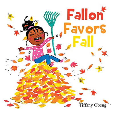 Fallon Favors Fall: A Wonderful Children's Book about Fall (Books about Seasons for Kids) (Seasons Books for Kids)