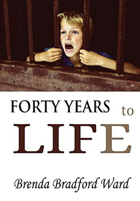 FORTY YEARS to LIFE